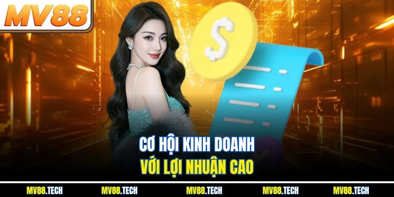 Cơ hội kinh doanh với lợi nhuận cao