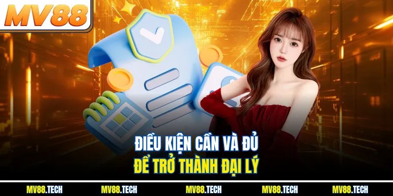 Điều kiện cần và đủ để trở thành đại lý