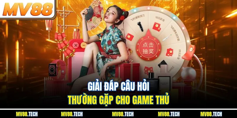 Giải đáp câu hỏi thường gặp cho game thủ