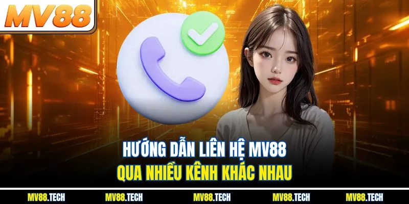 Hướng dẫn liên hệ MV88 qua nhiều kênh khác nhau