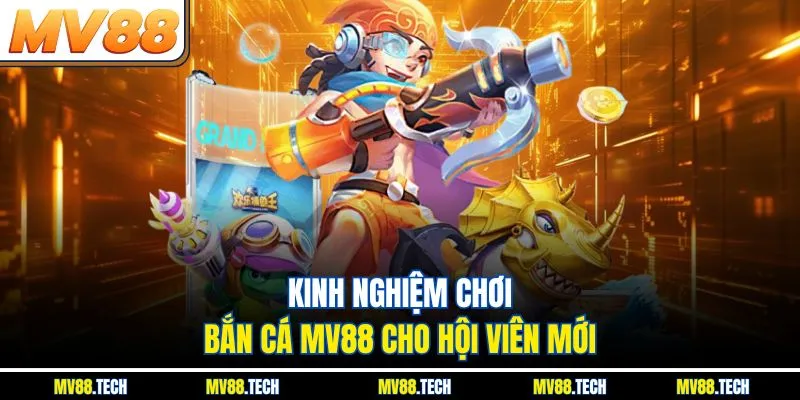 Kinh nghiệm chơi bắn cá MV88 cho hội viên mới