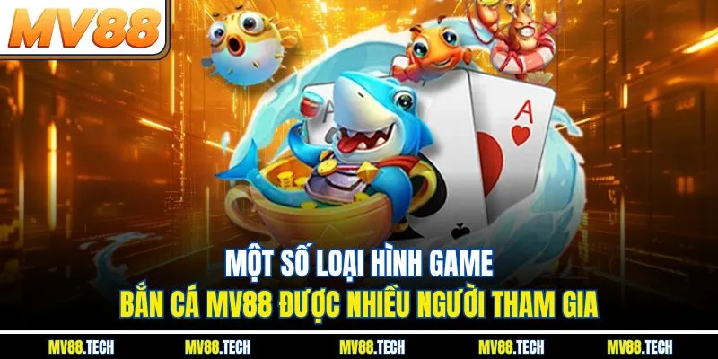 Một số loại hình game bắn cá MV88 được nhiều người tham gia