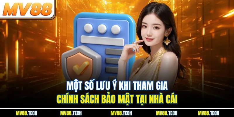 Một số lưu ý khi tham gia chính sách bảo mật tại nhà cái