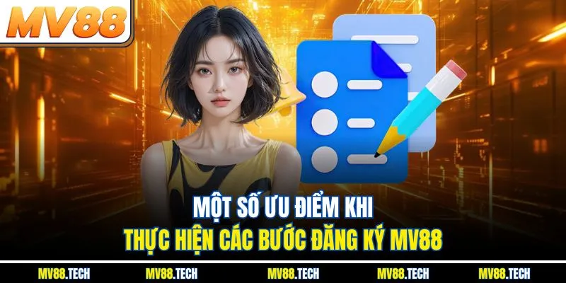 Một số ưu điểm khi thực hiện các bước đăng ký MV88