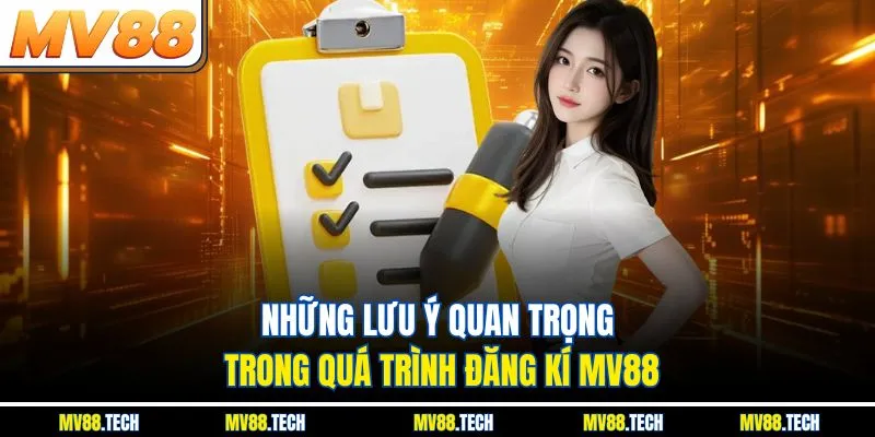 Những lưu ý quan trọng trong quá trình đăng kí Mv88