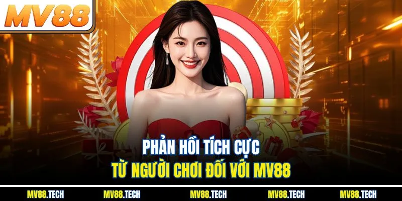 Phản hồi tích cực từ người chơi đối với MV88