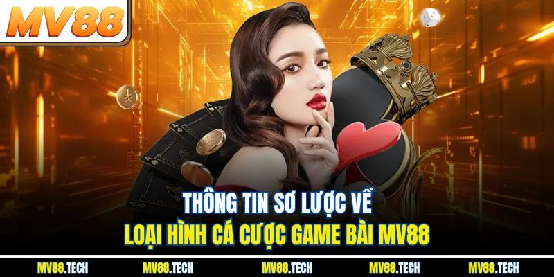 Thông tin sơ lược về loại hình cá cược game bài MV88