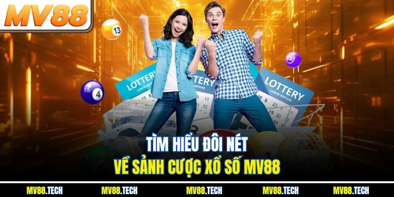 Tìm hiểu đôi nét về sảnh cược xổ số MV88