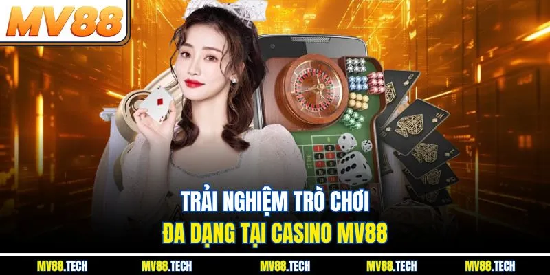 Trải nghiệm trò chơi đa dạng tại casino MV88