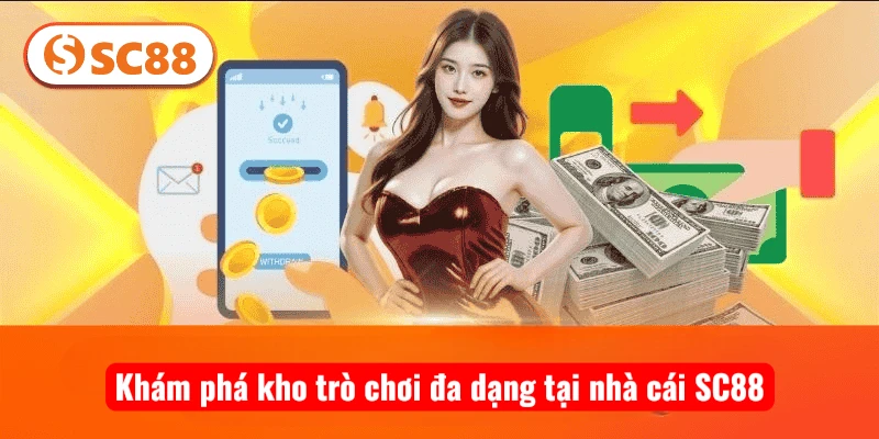 Khám phá kho trò chơi đa dạng tại nhà cái SC88